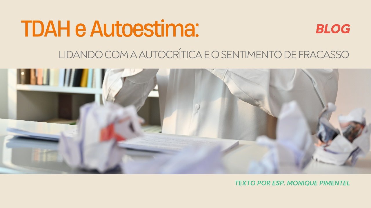 Leia mais sobre o artigo TDAH e Autoestima: Lidando com a Autocrítica e o Sentimento de Fracasso