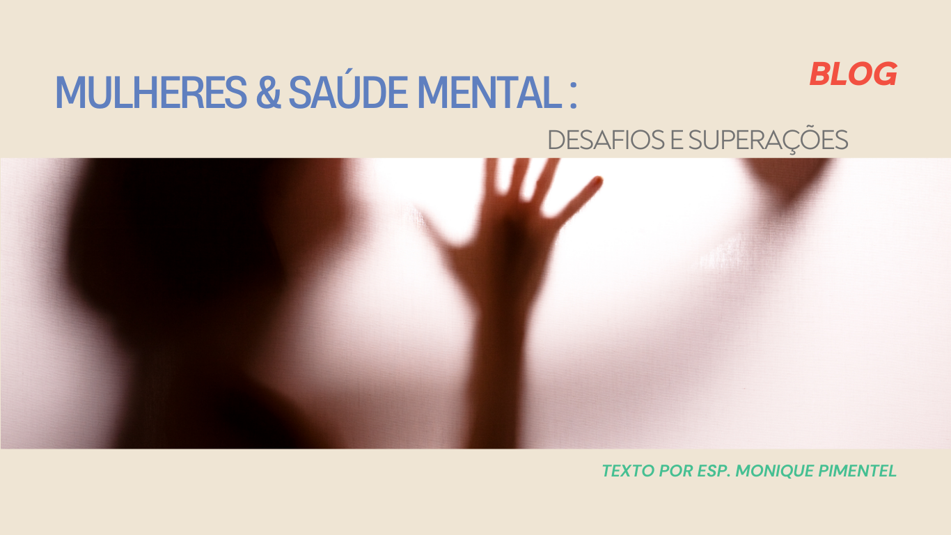 Leia mais sobre o artigo Mulheres e Saúde Mental: Desafios e Superações